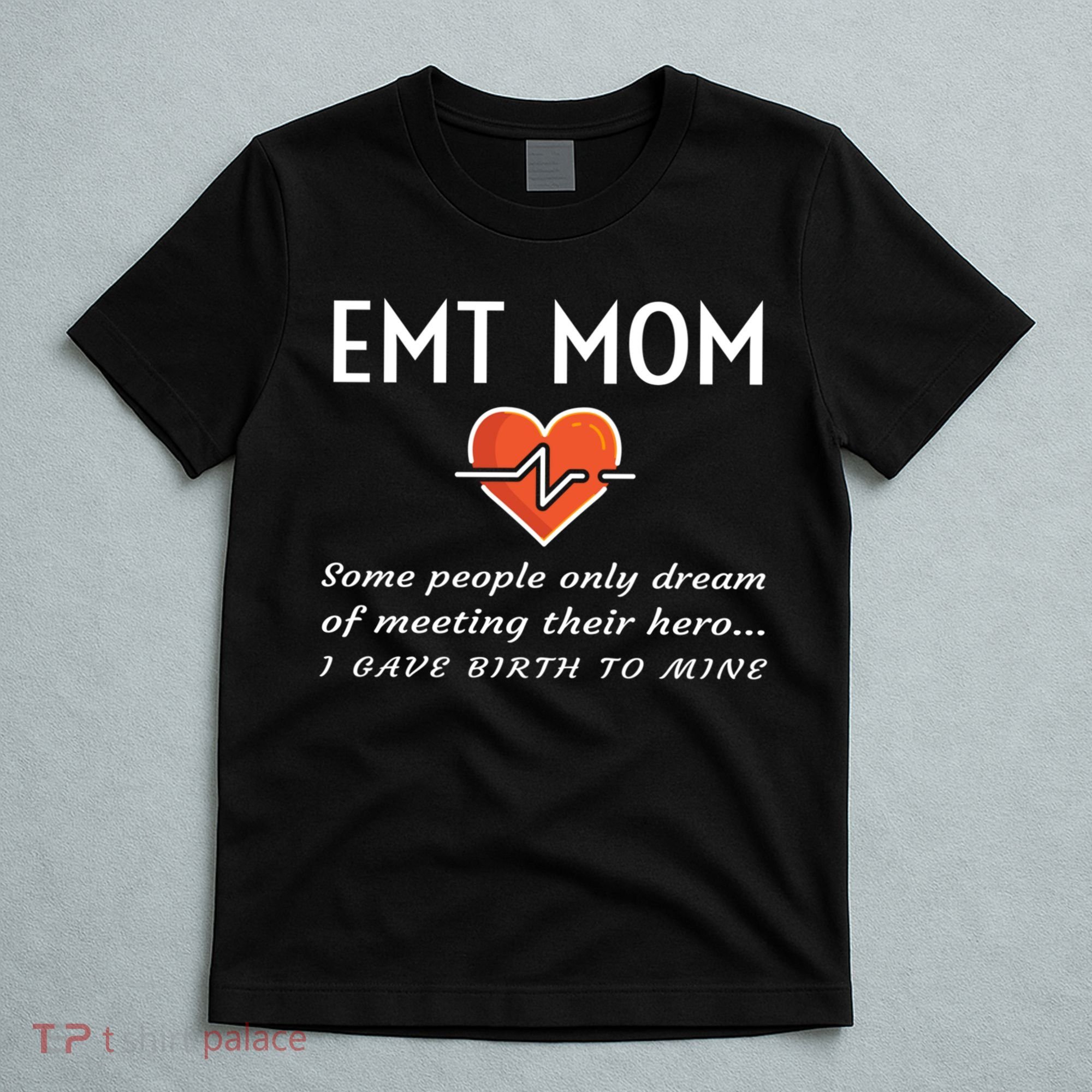 Proud Emt Mom Emergency Medical Technician Mother Quote Gift T-Shirt