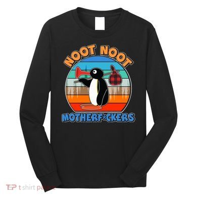 Pengu Noot Noot MotherF*ckers Long Sleeve Shirt