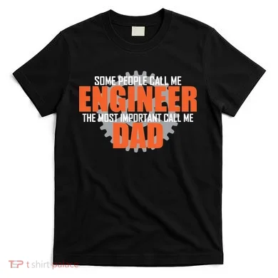 People Call Me Engineer Dad T-Shirt