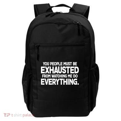 People Must Be Exhausted From Watching Me Do Everything Backpack