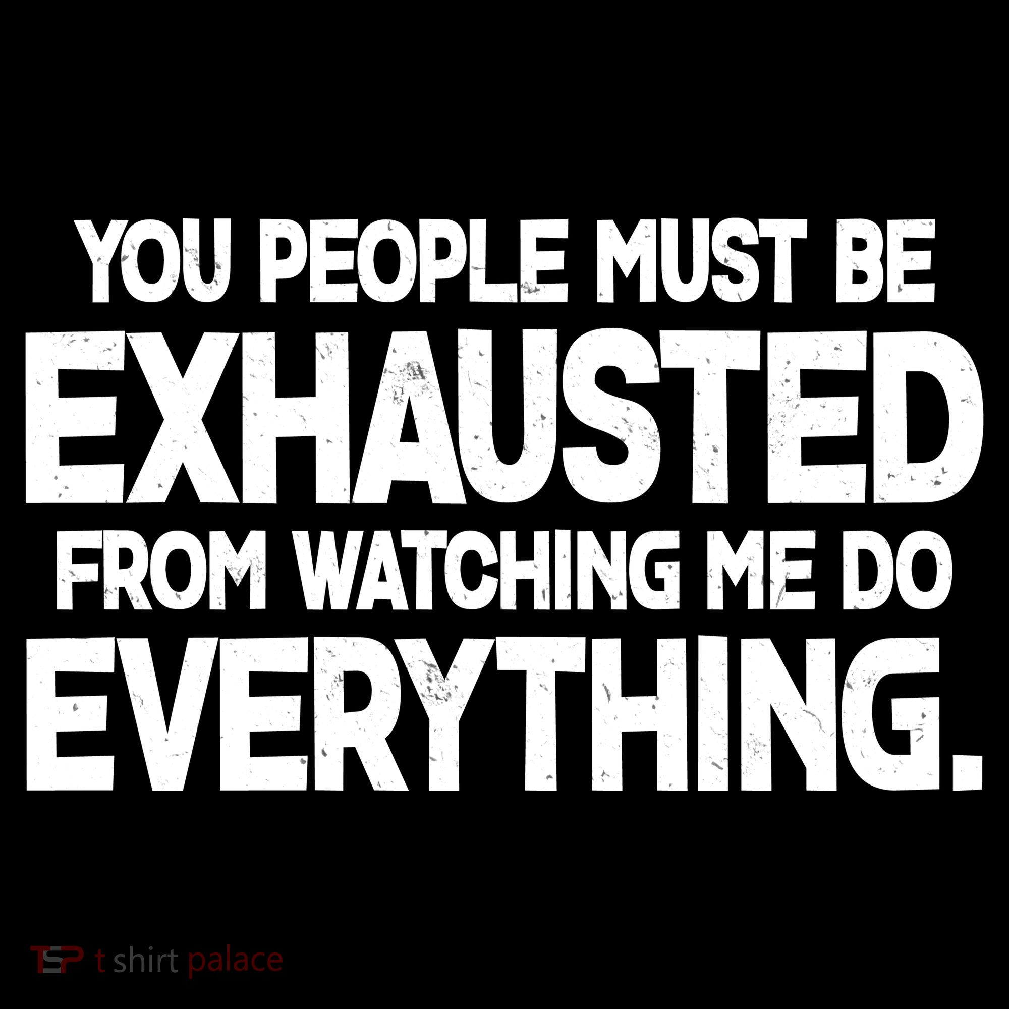 People Must Be Exhausted From Watching Me Do Everything Bucket Hat