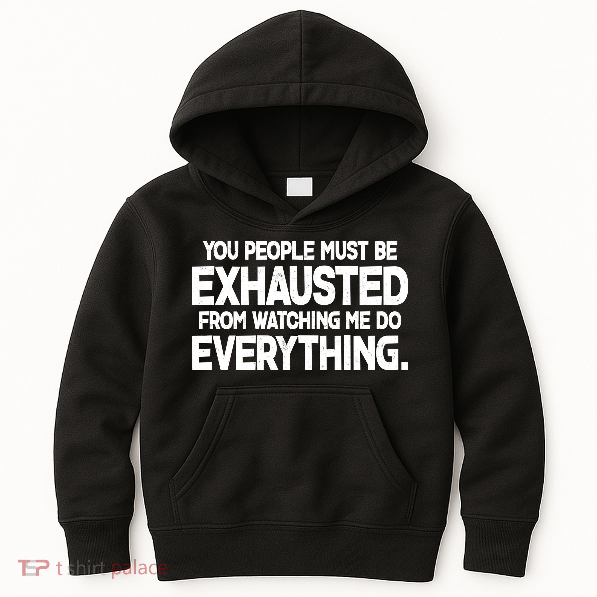 People Must Be Exhausted From Watching Me Do Everything Kids Hoodie