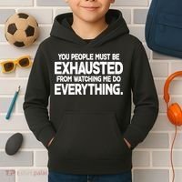 People Must Be Exhausted From Watching Me Do Everything Kids Hoodie thumb 2