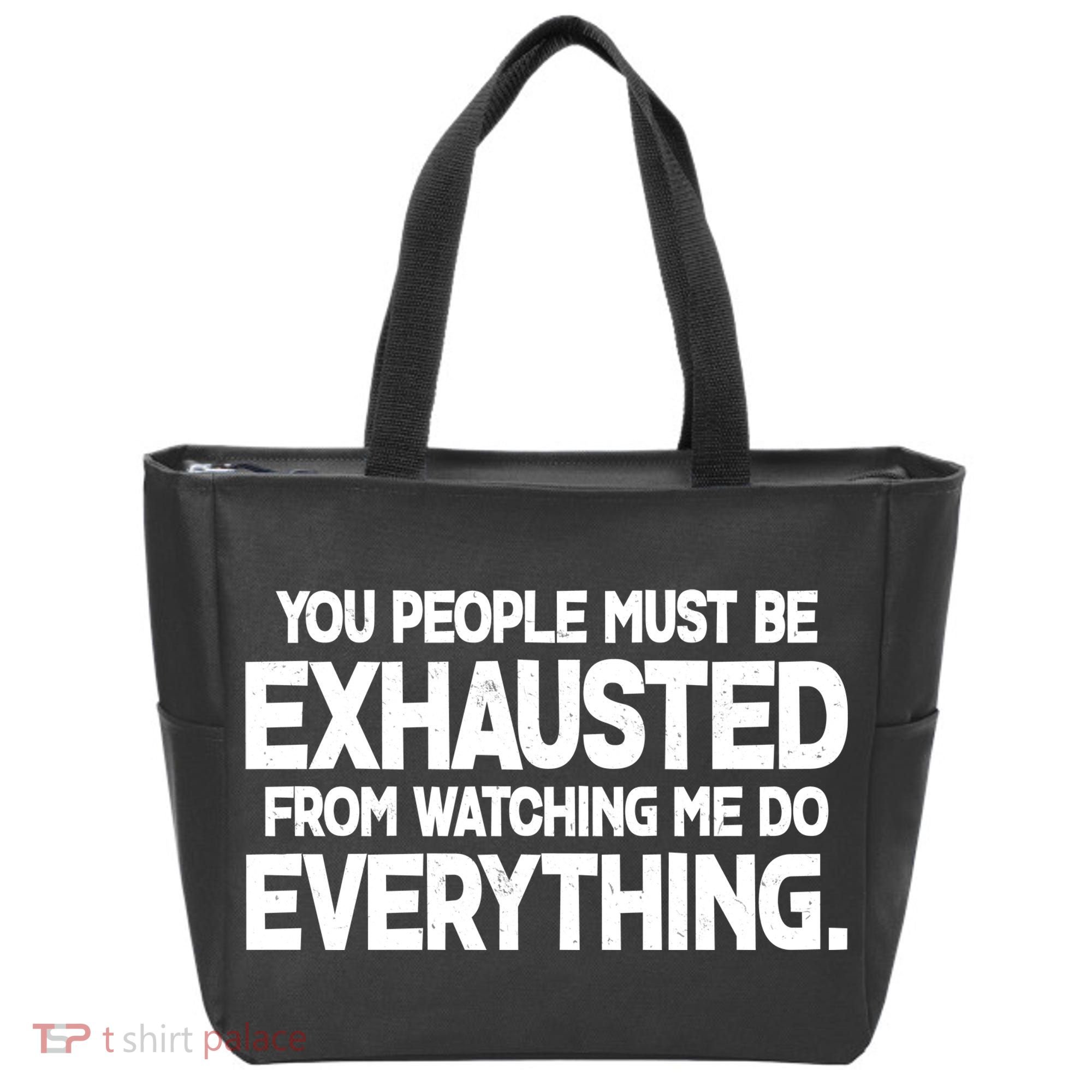 People Must Be Exhausted From Watching Me Do Everything Tote Bag