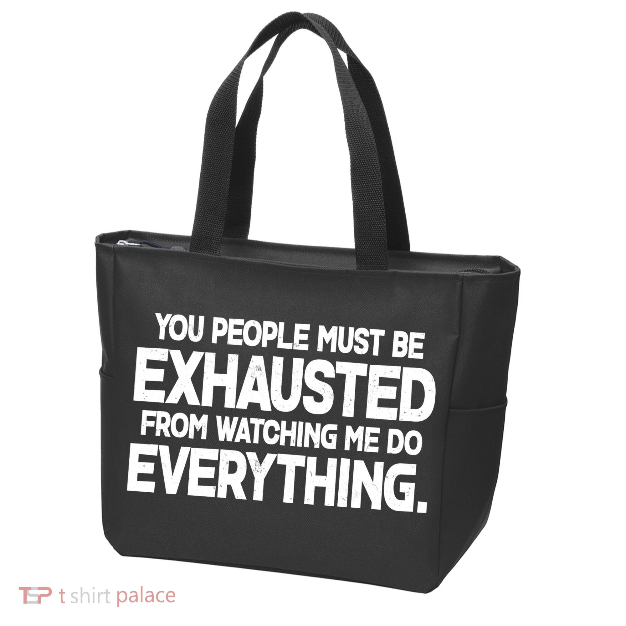 People Must Be Exhausted From Watching Me Do Everything Tote Bag