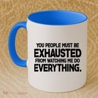 People Must Be Exhausted From Watching Me Do Everything Coffee Mug thumb 2