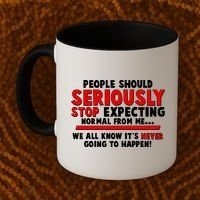 People Should Seriously Stop Expecting Normal From Me Coffee Mug thumb 2
