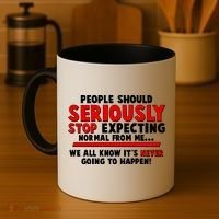 People Should Seriously Stop Expecting Normal From Me Coffee Mug thumb 4