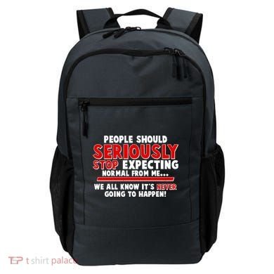 People Should Seriously Stop Expecting Normal From Me Backpack