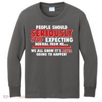 People Should Seriously Stop Expecting Normal From Me Kids Long Sleeve Shirt thumb 0