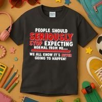 People Should Seriously Stop Expecting Normal From Me Kids T-Shirt thumb 3