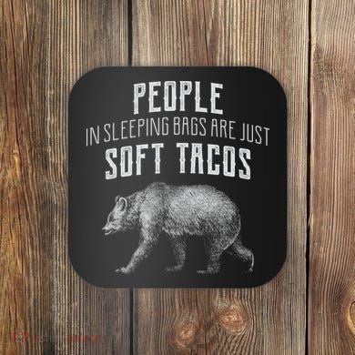 People Sleeping Are Just Soft Tacos Coaster