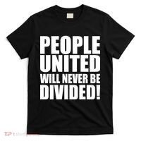 People United Will Never Be Divided! Anti Donald Trump T-Shirt thumb 0