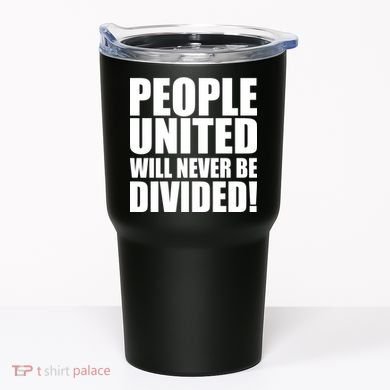 People United Will Never Be Divided! Anti Donald Trump Tumbler