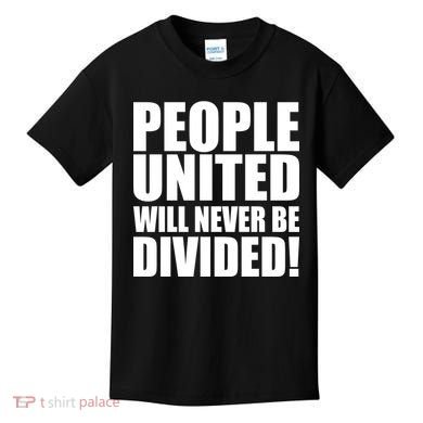 People United Will Never Be Divided! Anti Donald Trump Kids T-Shirt