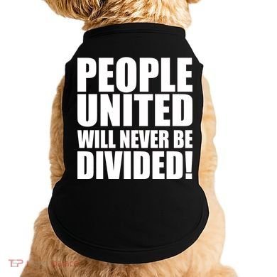 People United Will Never Be Divided! Anti Trump Doggie Tank