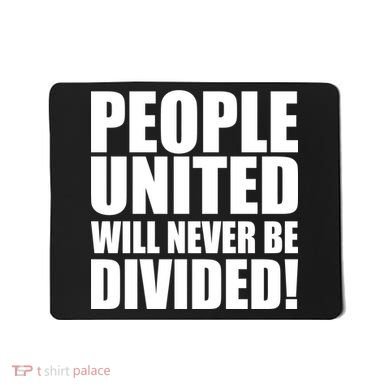 People United Will Never Be Divided! Anti Trump Mousepad