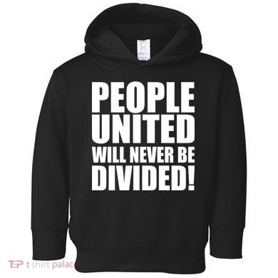 People United Will Never Be Divided! Anti Trump Toddler Hoodie