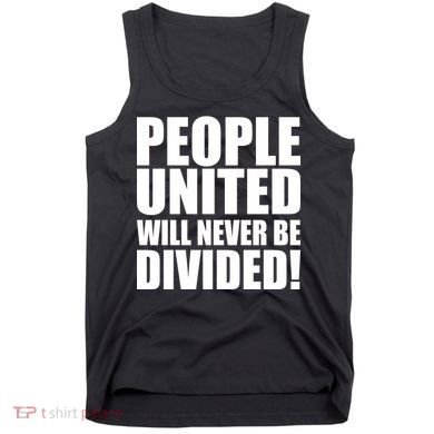 People United Will Never Be Divided! Anti Trump Tank Top
