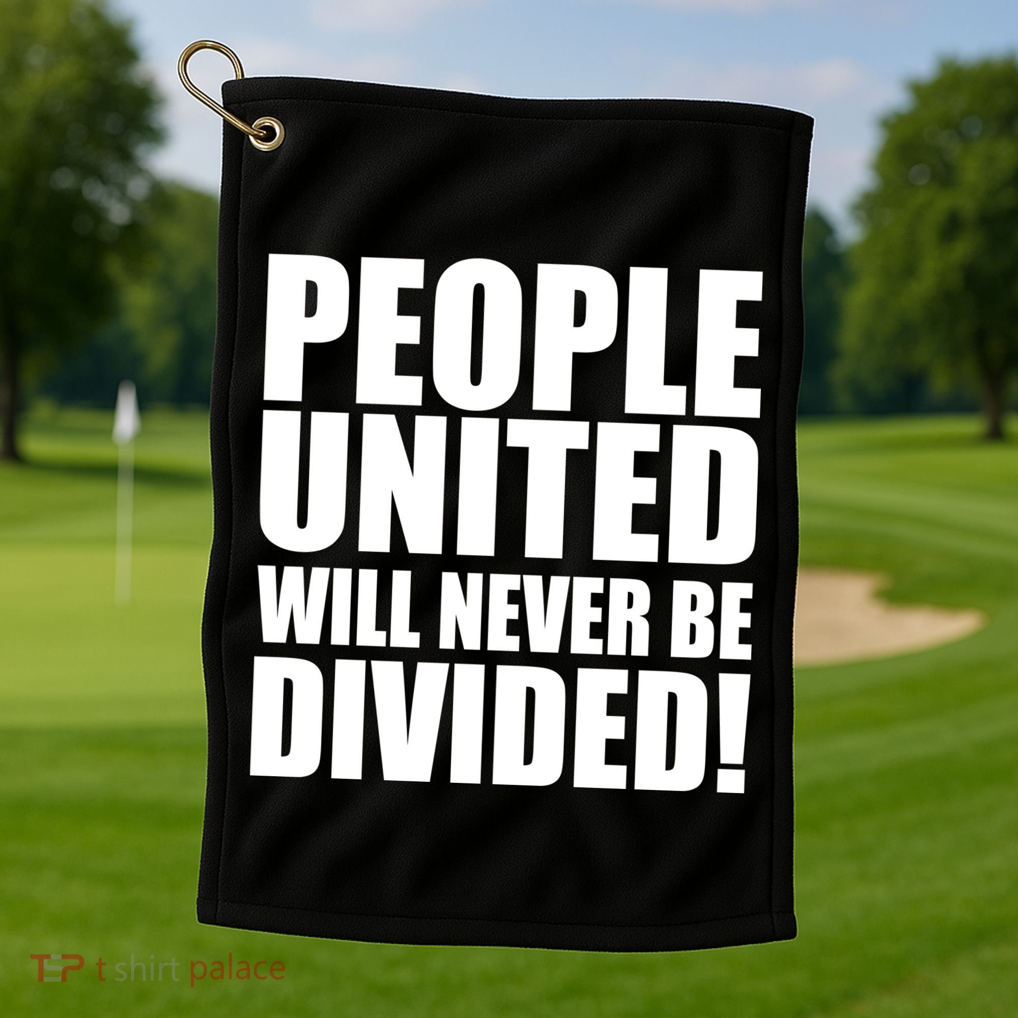 People United Will Never Be Divided! Anti Trump Golf Towel