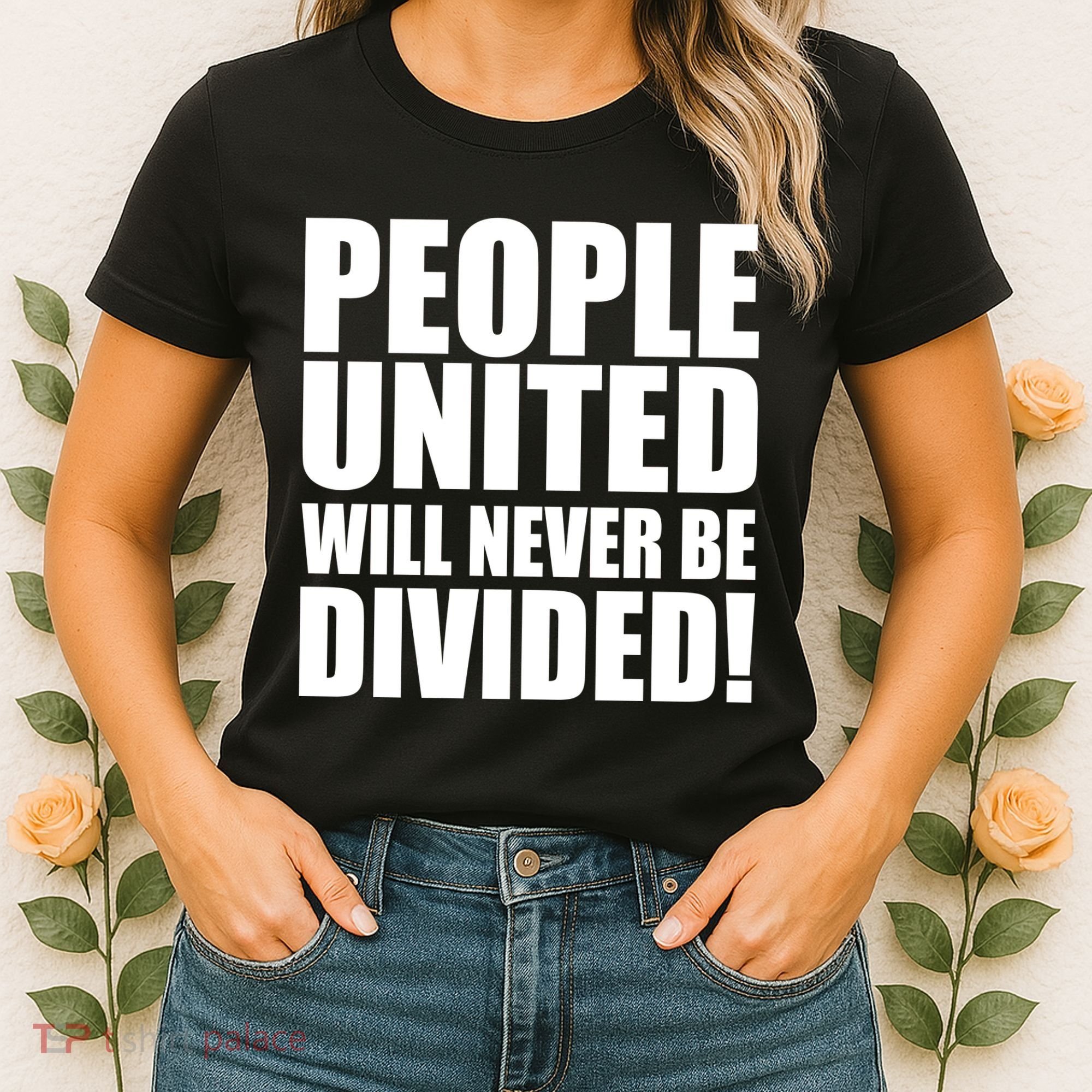 People United Will Never Be Divided! Anti Trump Women's T-Shirt