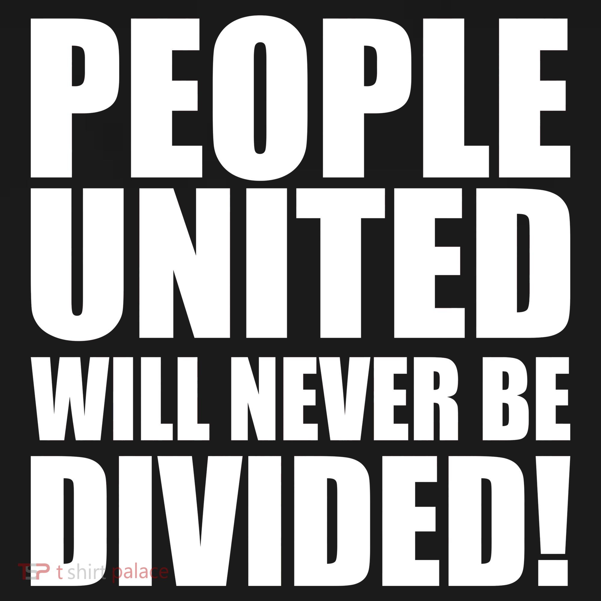 People United Will Never Be Divided! Anti Trump Women's T-Shirt