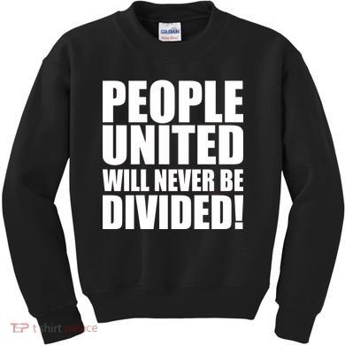 People United Will Never Be Divided! Anti Trump Kids Sweatshirt