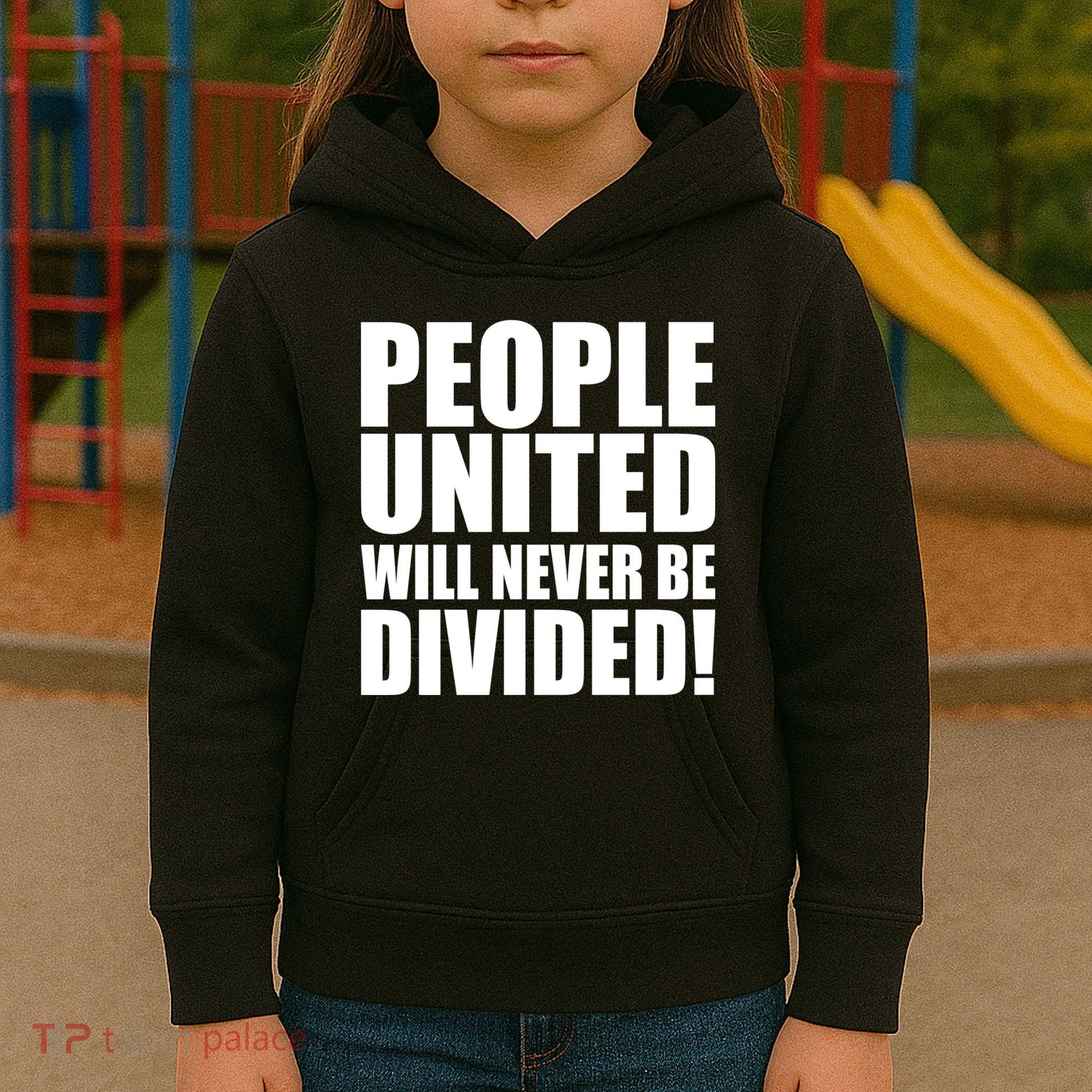 People United Will Never Be Divided! Anti Trump Kids Hoodie