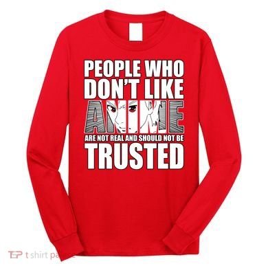 People Who Don't Like Anime Long Sleeve Shirt