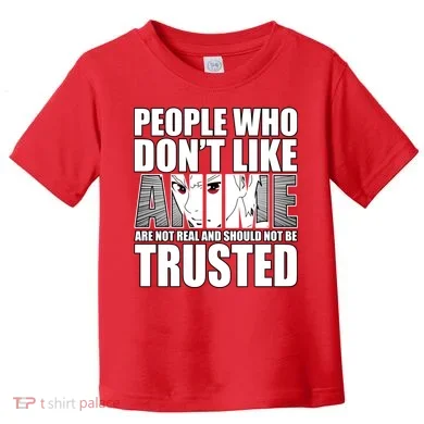 People Who Don't Like Anime Toddler T-Shirt