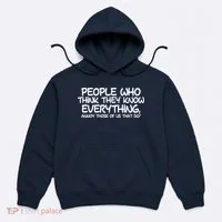 People Who Think They Know Everything Hoodie thumb 0