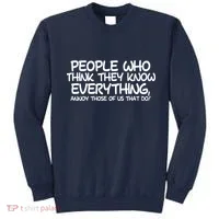 People Who Think They Know Everything Sweatshirt thumb 0