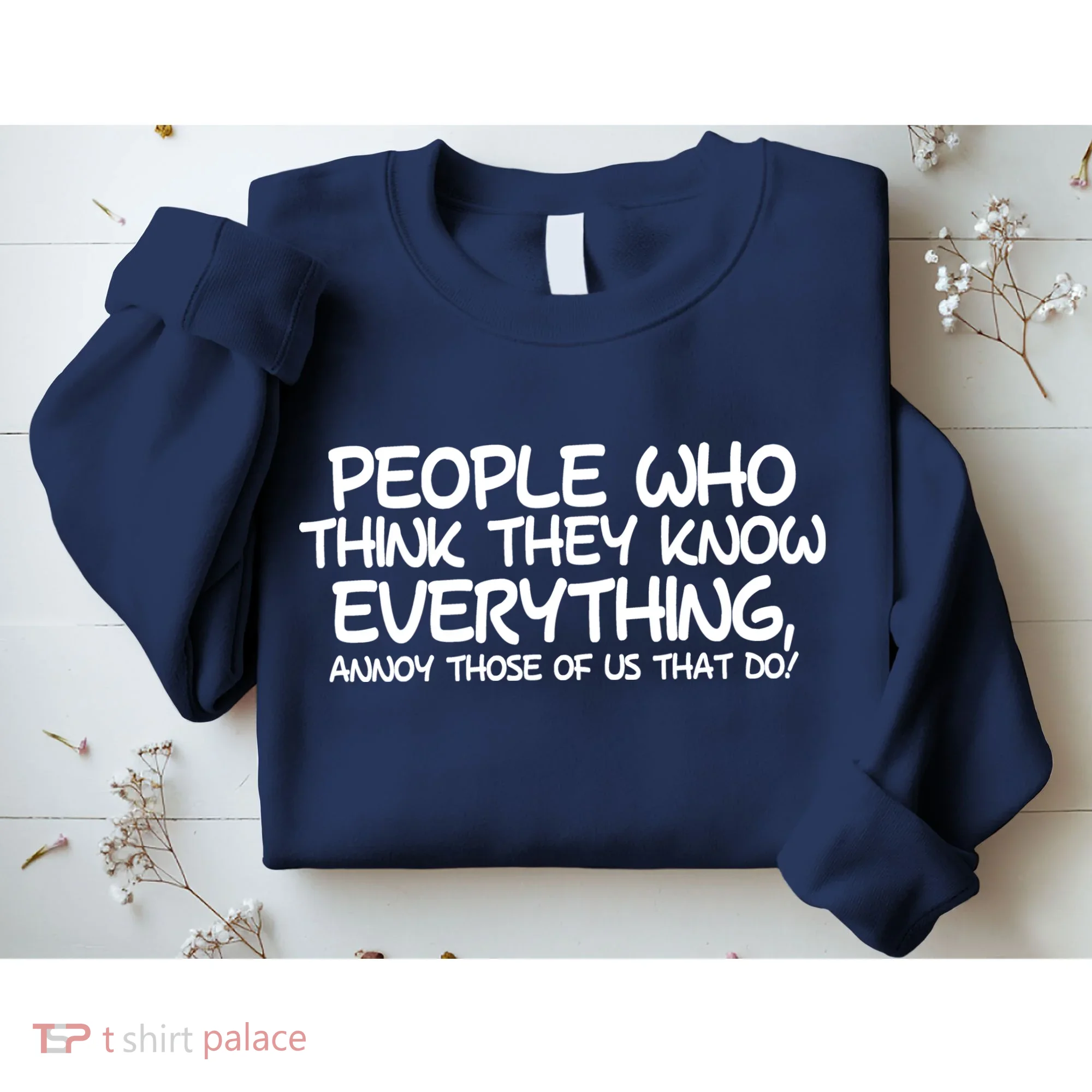 People Who Think They Know Everything Sweatshirt