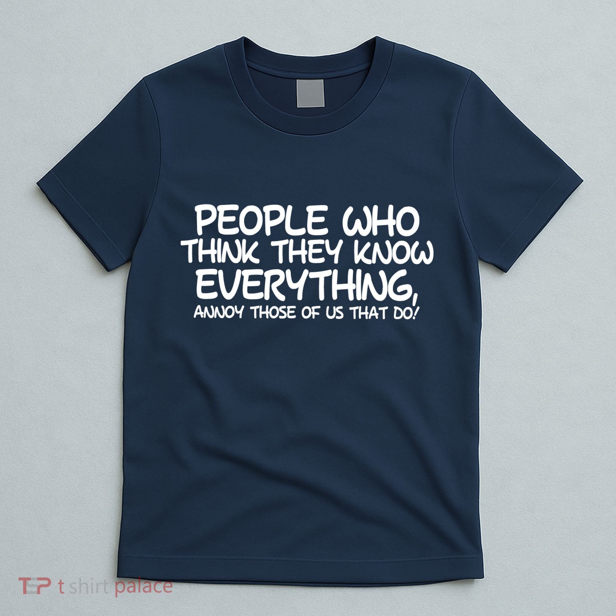 People Who Think They Know Everything T-Shirt