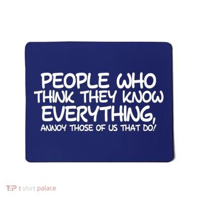 People Who Think They Know Everything Mousepad