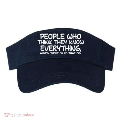 People Who Think They Know Everything Visor