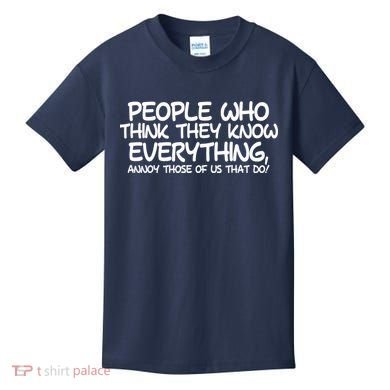 People Who Think They Know Everything Kids T-Shirt