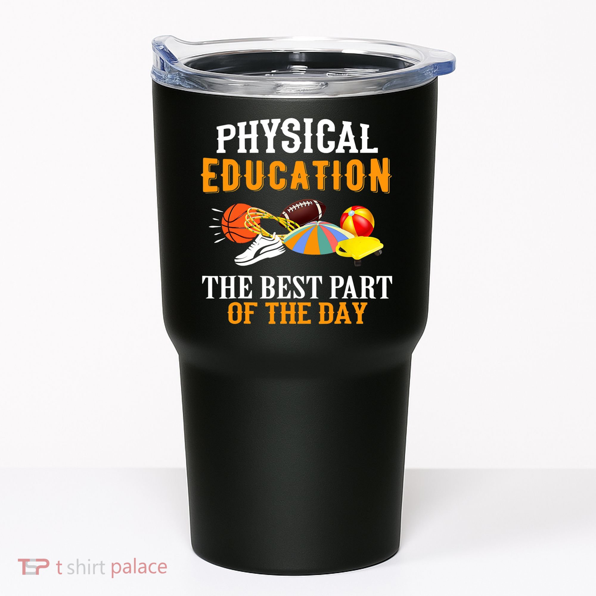 Physical Education PE The Best Part Of The Day Tumbler