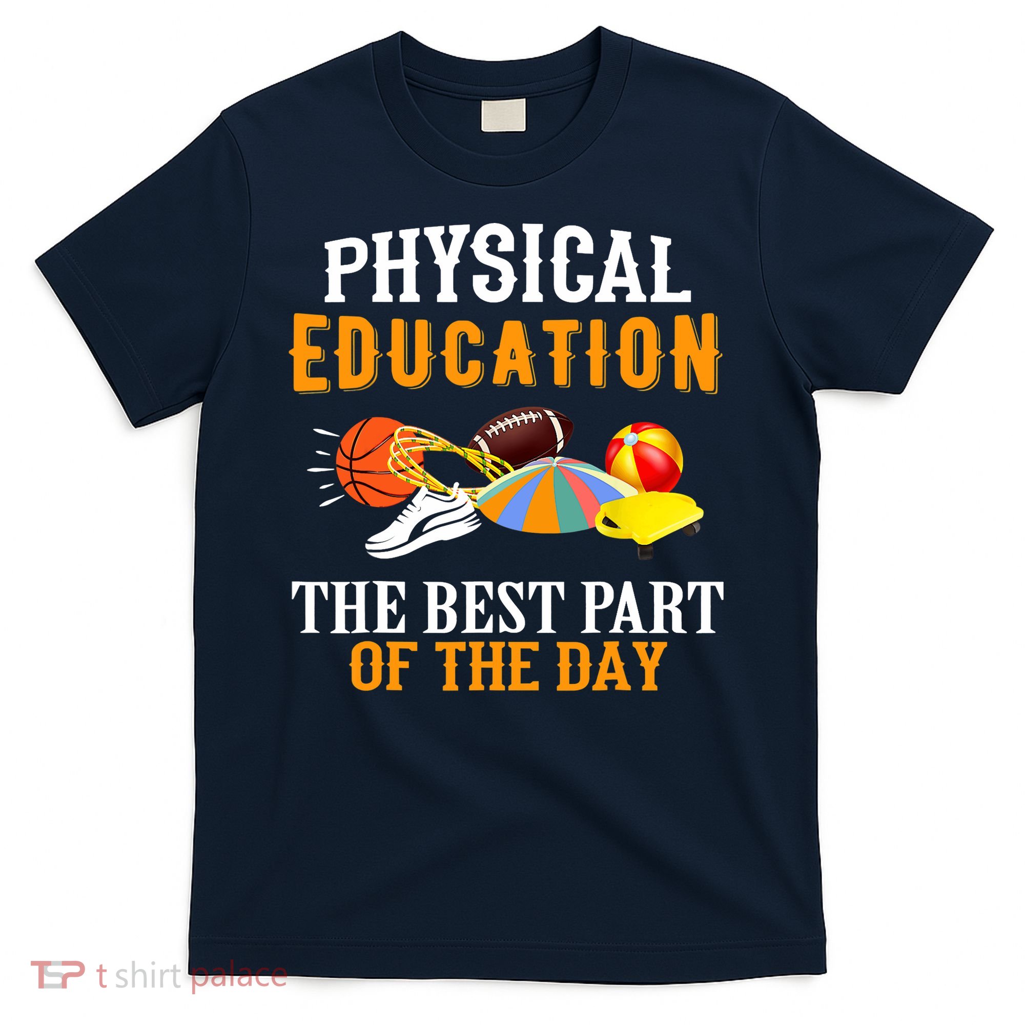 Physical Education PE The Best Part Of The Day T-Shirt