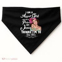 Perfect August Girl Jesus Thinks I'm To Die For USA-Made Doggie Bandana thumb 0