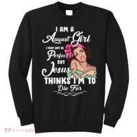 Perfect August Girl Jesus Thinks I'm To Die For Sweatshirt thumb 0