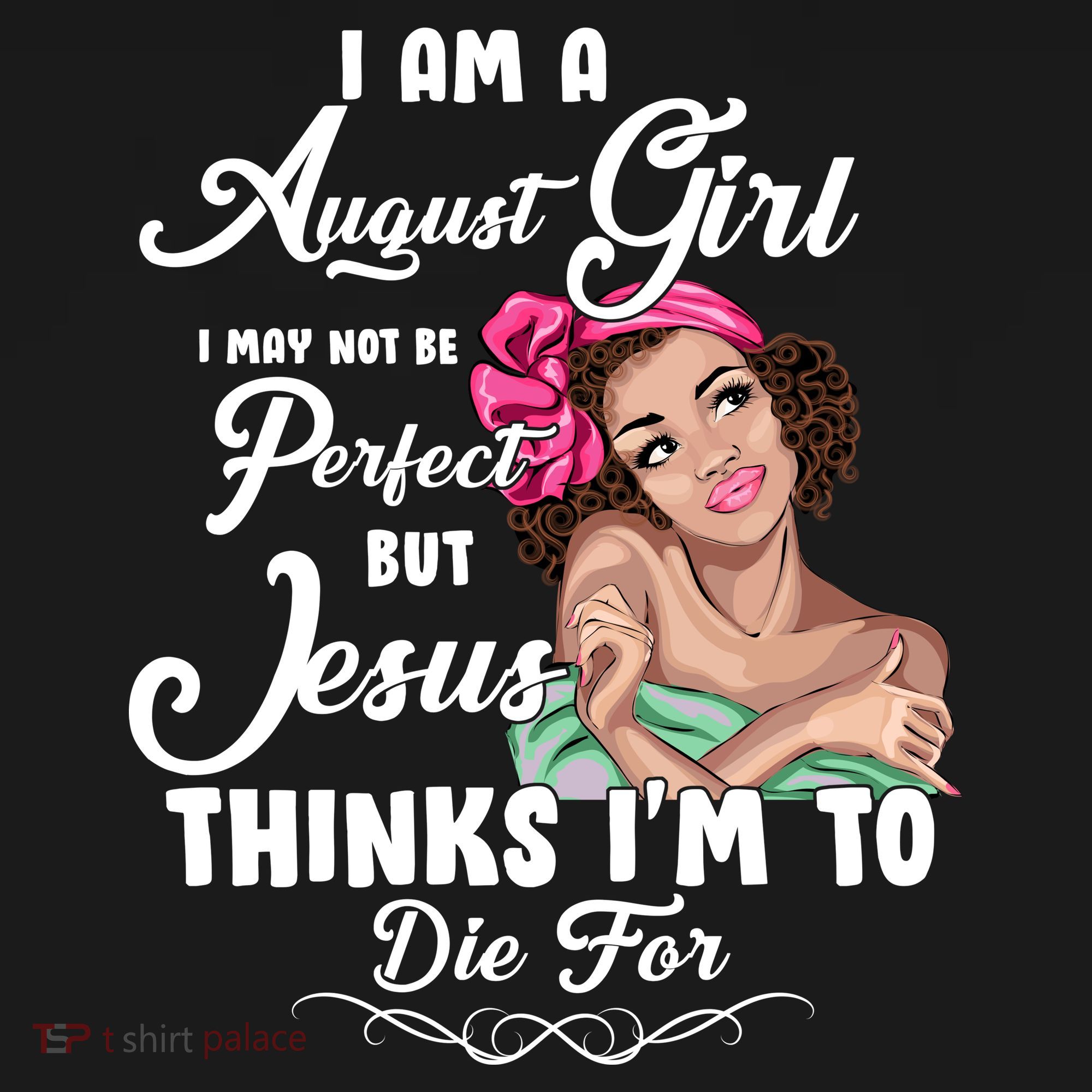 Perfect August Girl Jesus Thinks I'm To Die For Ornament