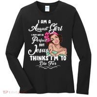 Perfect August Girl Jesus Thinks I'm To Die For Women's Long Sleeve Shirt thumb 0