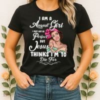 Perfect August Girl Jesus Thinks I'm To Die For Women's T-Shirt thumb 2