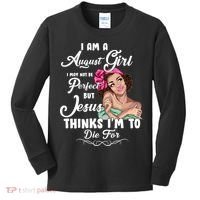 Perfect August Girl Jesus Thinks I'm To Die For Kids Long Sleeve Shirt thumb 0