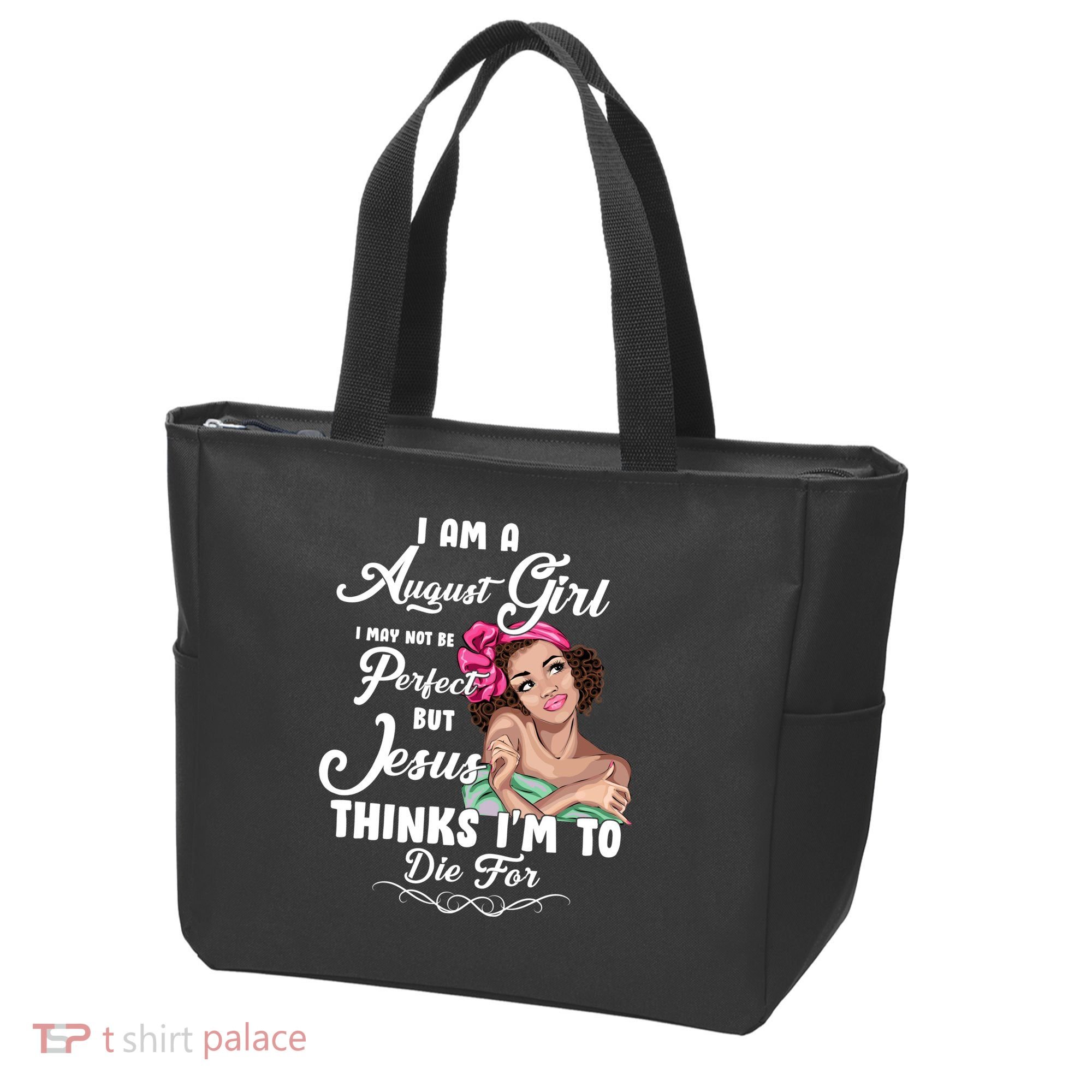 Perfect August Girl Jesus Thinks I'm To Die For Tote Bag