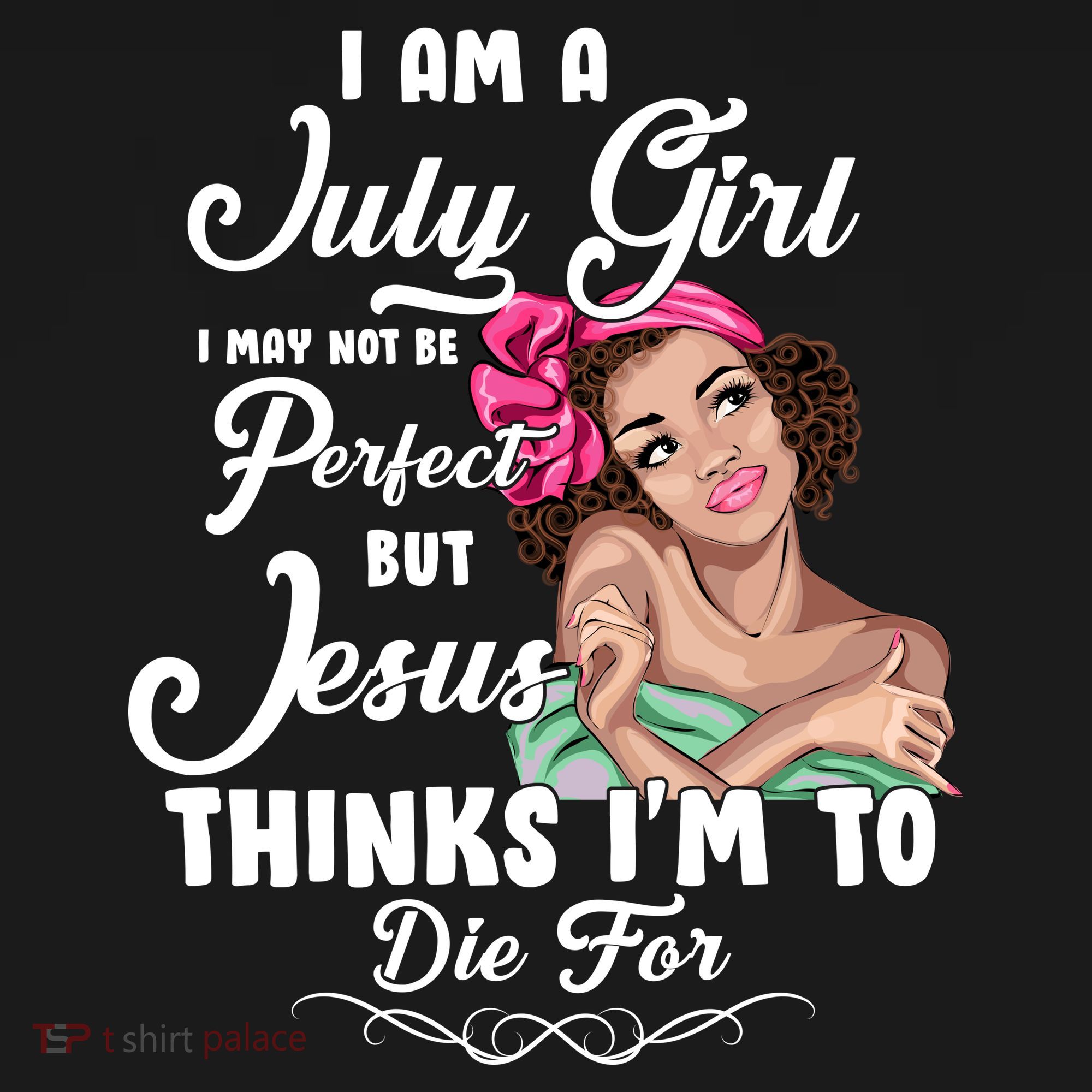 Perfect July Girl Jesus Thinks I'm To Die For Sweatshirt