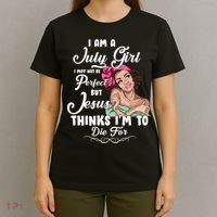 Perfect July Girl Jesus Thinks I'm To Die For T-Shirt thumb 4