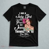 Perfect July Girl Jesus Thinks I'm To Die For T-Shirt thumb 5