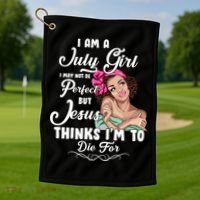 Perfect July Girl Jesus Thinks I'm To Die For Golf Towel thumb 1